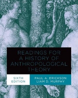 Readings for a History of Anthropological Theory, Sixth Edition - Erickson, Paul A.; Murphy, Liam D.