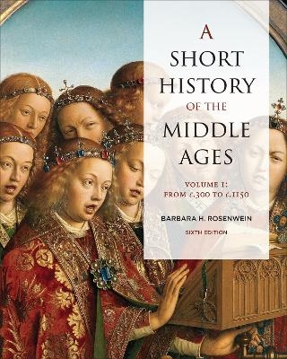 A Short History of the Middle Ages, Volume I - Barbara Rosenwein