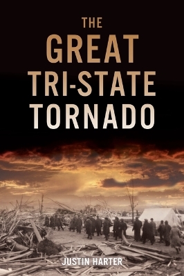 The Great Tri-State Tornado -  Justin Harter