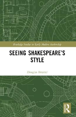 Seeing Shakespeare’s Style -  Douglas Bruster