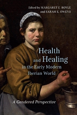 Health and Healing in the Early Modern Iberian World - 