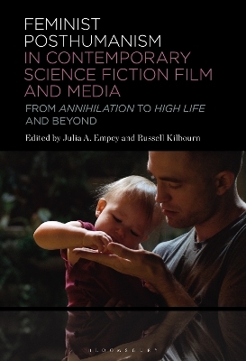 Feminist Posthumanism in Contemporary Science Fiction Film and Media - 