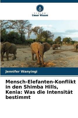 Mensch-Elefanten-Konflikt in den Shimba Hills, Kenia - Jennifer Wanyingi