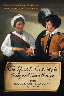The Quest for Certainty in Early Modern Europe - Barbara Fuchs, Mercedes García-Arenal