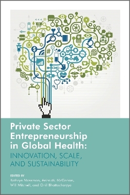 Private Sector Entrepreneurship in Global Health - 