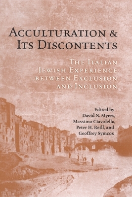 Acculturation and Its Discontents - David N. Myers, Massimo Ciavolella, Peter Reill, Geoffrey Symcox