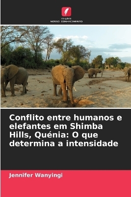 Conflito entre humanos e elefantes em Shimba Hills, Qu�nia - Jennifer Wanyingi