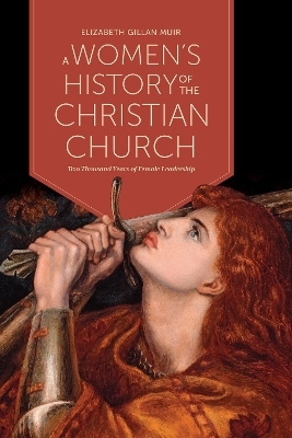 A Women's History of the Christian Church - Elizabeth Gillan Muir