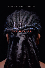 Negus the Healer - Clive Alando Taylor