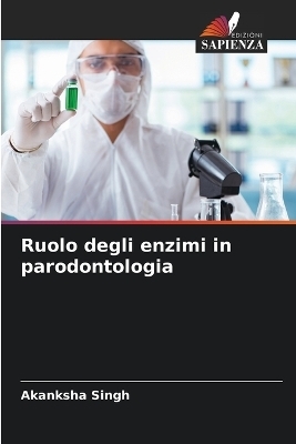 Ruolo degli enzimi in parodontologia - Akanksha Singh