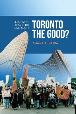 Toronto the Good? - Shana Almeida