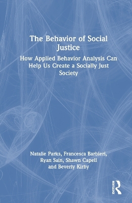 The Behavior of Social Justice - Natalie Parks, Francesca Barbieri, Ryan Sain, Shawn Thomas Capell, Beverly Kirby