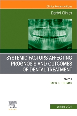 Systemic Factors Affecting Prognosis in Dentistry, An Issue of Dental Clinics of North America - 