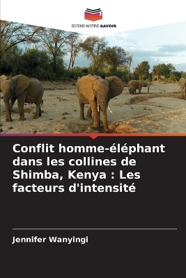 Conflit homme-�l�phant dans les collines de Shimba, Kenya - Jennifer Wanyingi