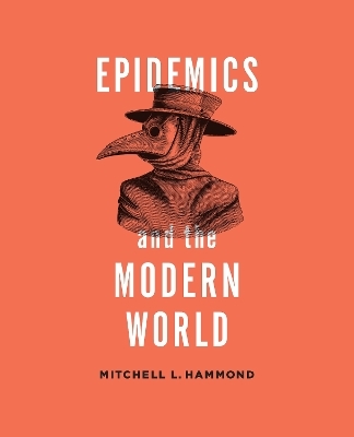 Epidemics and the Modern World - Mitchell Hammond