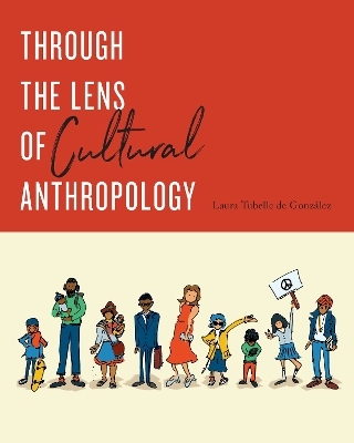 Through the Lens of Cultural Anthropology - Laura Tubelle de González