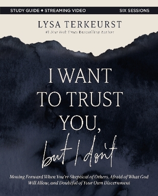 I Want to Trust You, but I Don't Bible Study Guide plus Streaming Video - Lysa TerKeurst