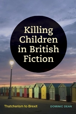 Killing Children in British Fiction - Dominic Dean
