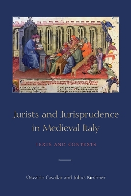 Jurists and Jurisprudence in Medieval Italy - Osvaldo Cavallar, Julius Kirshner