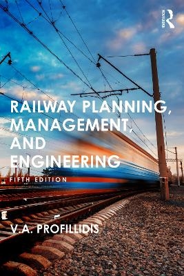 Railway Planning, Management, and Engineering - V Profillidis