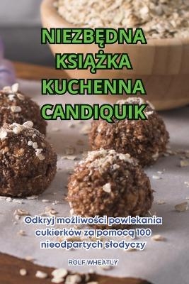 NiezbĘdna KsiĄŻka Kuchenna Candiquik -  Rolf Wheatly