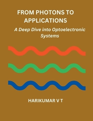 From Photons to Applications - V T Harikumar