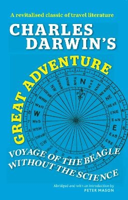 Charles Darwin's Great Adventure: Voyage of the Beagle Without the Science - Charles Darwin