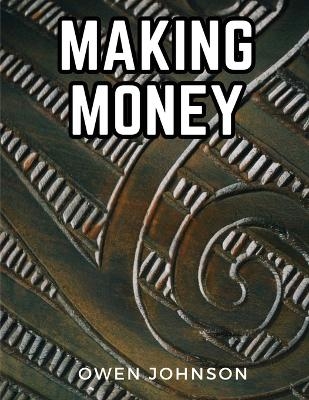 Making Money -  Owen Johnson