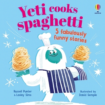 Yeti cooks spaghetti and other stories - Russell Punter, Lesley Sims