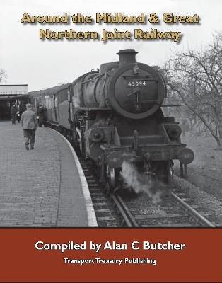 Around the Midland and Great Northern Joint Railway - Alan Butcher