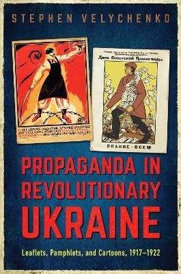 Propaganda in Revolutionary Ukraine - Stephen Velychenko