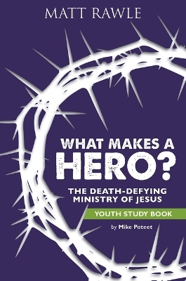 What Makes a Hero? Youth Study Book - Matt Rawle