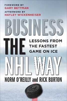 Business the NHL Way - Norm O'Reilly, Rick Burton
