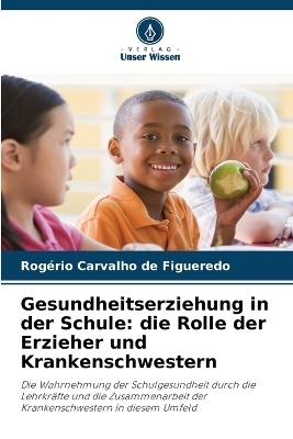 Gesundheitserziehung in der Schule - Rog�rio Carvalho de Figueredo