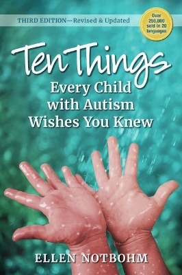 Ten Things Every Child with Autism Wishes You Knew - Ellen Notbohm