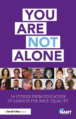 You Are Not Alone: 14 Stories from Education by Leaders for Race Equality - 