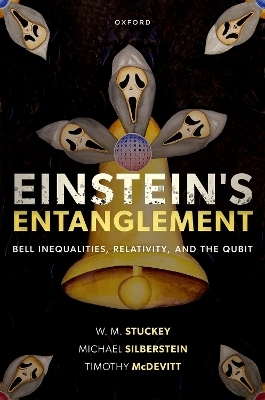 Einstein's Entanglement - Prof W. M. Stuckey, Prof Michael Silberstein, Dr Timothy McDevitt