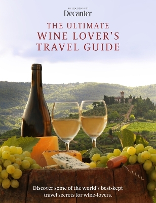 The Ultimate Wine Lover's Travel Guide - Amy Wislocki