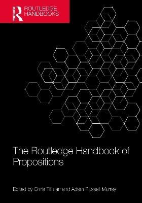 The Routledge Handbook of Propositions - 