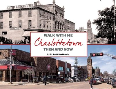 Charlottetown Then & Now (2nd Ed) - Scott MacDonald