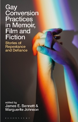 Gay Conversion Practices in Memoir, Film and Fiction - 