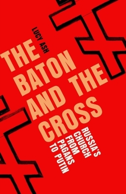 The Baton and the Cross -  Lucy Ash
