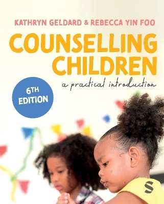 Counselling Children - Kathryn Geldard, Rebecca Yin Foo