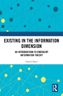 Existing in the Information Dimension - Daniel Boyd