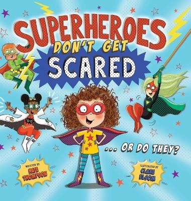 Superheroes Don't Get Scared... Or Do They? - Kate Thompson