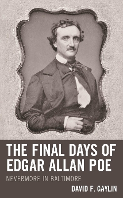 The Final Days of Edgar Allan Poe - David F. Gaylin