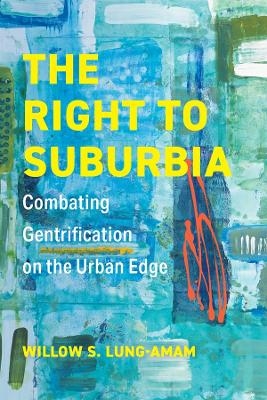 The Right to Suburbia - Willow S Lung-Amam