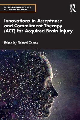 Innovations in Acceptance and Commitment Therapy (ACT) for Acquired Brain Injury - 