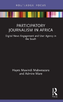Participatory Journalism in Africa - Hayes Mawindi Mabweazara, Admire Mare