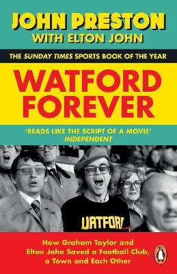 Watford Forever - John Preston, Elton John